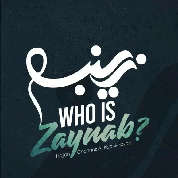 Other - New book Who is Zaynab? By Hajjah Chahnaz A. Kbaisi-Hazari